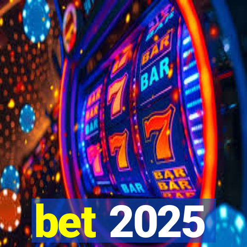 bet 2025